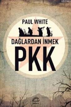 Dağlardan İnmek Pkk Paul White