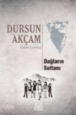 Dağların Sultanı Dursun Akçam