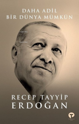 Daha Adil Bir Dünya Mümkün Recep Tayyip Erdoğan