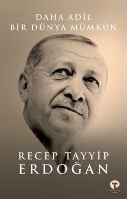 Daha Adil Bir Dünya Mümkün Recep Tayyip Erdoğan