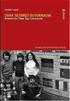 Daha Sesimizi Duyurmadık; Avrupa'da Türk İşçi Çocukları Gündüz Vassaf