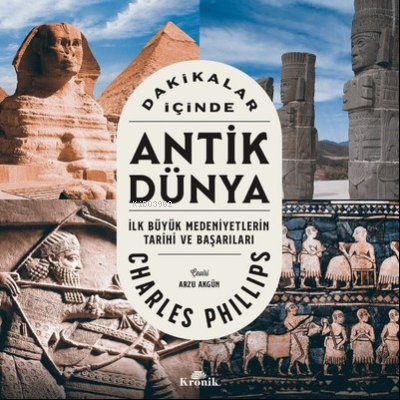 Dakikalar İçinde Antik Dünya Charles Phillips