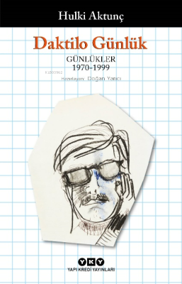 Daktilo Günlük; Günlükler 1970 – 1999 Hulki Aktunç