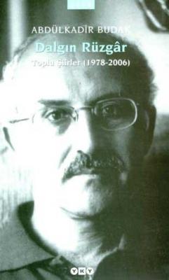 Dalgın Rüzgar; Toplu Şiirler (1978-2006) Abdülkadir Budak