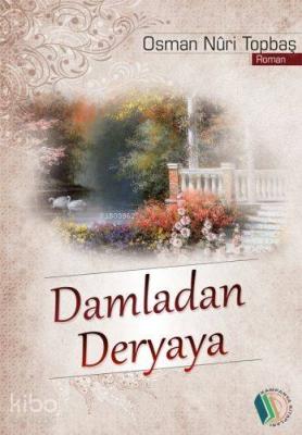 Damladan Deryaya Osman Nuri Topbaş