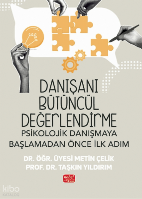 Danışanı Bütüncül Değerlendirme - Psikolojik Danışmaya Başlamadan Önce