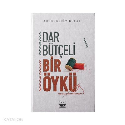 Dar Bütçeli Bir Öykü Abdülkerim Kolat