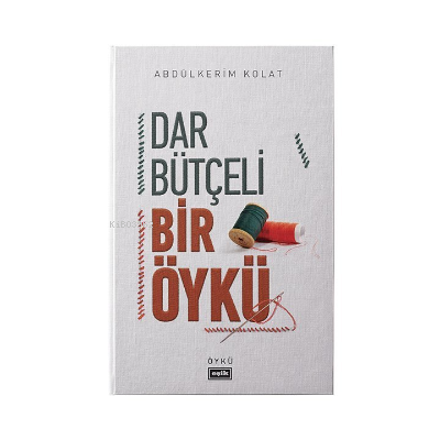 Dar Bütçeli Bir Öykü Abdülkerim Kolat