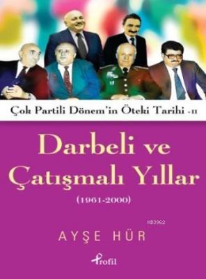 Darbeli Ve Çatışmalı Yıllar Ayşe Hür