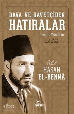 Dava ve Davetçiden Hatıralar Hasan El-Benna