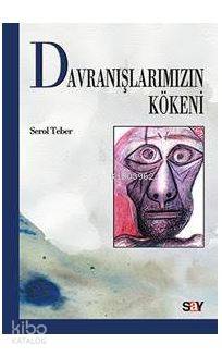 Davranışlarımızın Kökeni Serol Teber