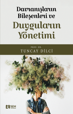 Davranışların Bileşeni ve Duyguların Yönetimi Tuncay Dilci