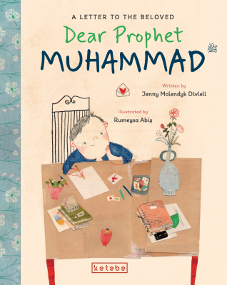 Dear Prophet Muhammad – A Letter To The Beloved Jenny Molendyk Divleli