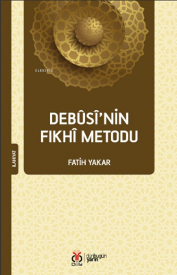 Debûsî’nin Fıkhî Metodu Fatih Yakar