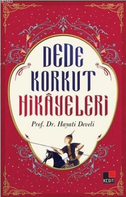 Dede Korkut Hikayeleri Hayati Develi