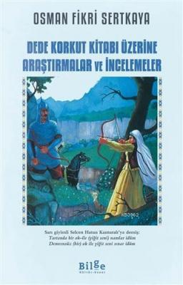 Dede Korkut Kitabı Üzerine Araştırmalar ve İncelemeler Osman Fikri Ser