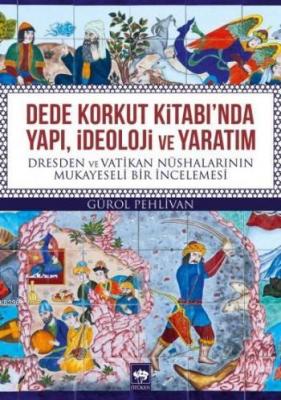 Dede Korkut Kitabı'nda Yapı,İdeoloji Ve Yaratım Kolektif