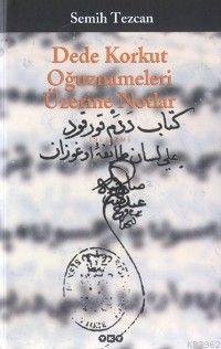 Dede Korkut Oğuznameleri Üzerine Notlar Semih Tezcan