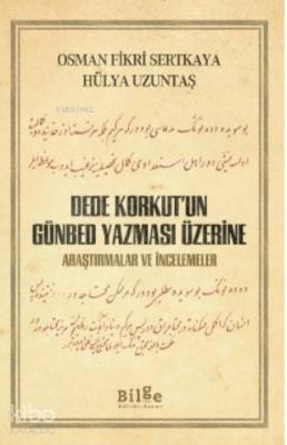 DEDE KORKUT'UN GÜNBED YAZMASI ÜZERİNE Osman Fikri Sertkaya