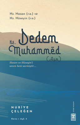 Dedem Hz. Muhammed (asm) Nuriye Çeleğen