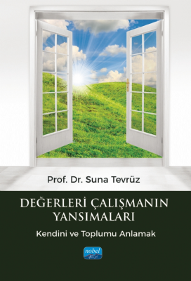 Değerleri Çalışmanın Yansımaları ;Kendini ve Toplumu Anlamak Suna Tevr