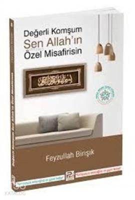 Değerli Komşum Sen Allah'ın Özel Misafirisin Feyzullah Birışık