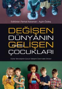 Değişen Dünyanın Gelişen Çocukları ;Dijital Teknolojinin Çocuk Gelişim