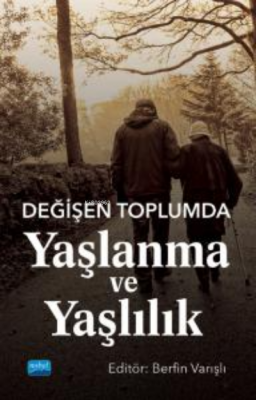 Değişen Toplumda Yaşlanma ve Yaşlılık Kolektif