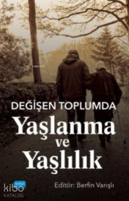 Değişen Toplumda Yaşlanma ve Yaşlılık Kolektif