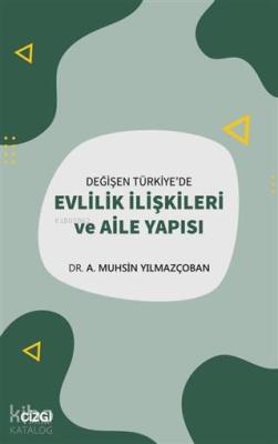 Değişen Türkiye'de Evlilik İlişkileri ve Aile Yapısı A. Muhsin Yılmazç