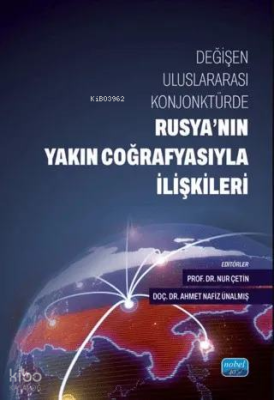 Değişen Uluslararası Konjonktürde Rusya'nın Yakın Coğrafyasıyla İlişki