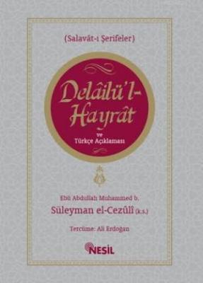 Delailü'l Hayrat ve Türkçe Açıklaması Muhammed B. Süleyman El-Cezuli