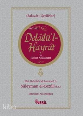 Delailü'l Hayrat ve Türkçe Açıklaması Muhammed B. Süleyman El-Cezuli