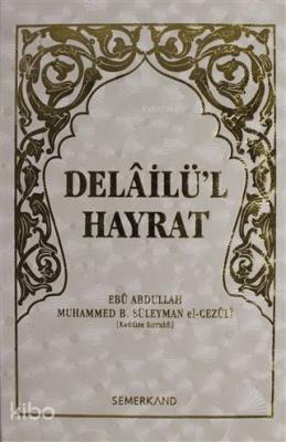 Delailü'l Hayrat Ebu Abdullah Muhammed B. Süleyman el-Cezuli