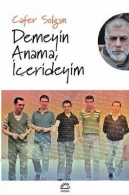 Demeyin Anama, İçerdeyim Cafer Solgun