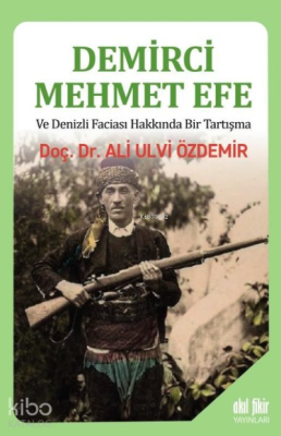 Demirci Mehmet Efe ve Denizli Faciası Hakkında Bir Tartışma Ali Ulvi Ö