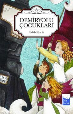 Demiryolu Çocukları Edith Nesbit