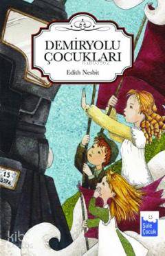 Demiryolu Çocukları Edith Nesbit