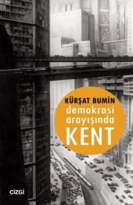 Demokrasi Arayışında Kent Kürşat Bumin