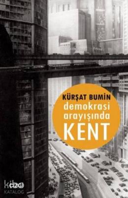 Demokrasi Arayışında Kent Kürşat Bumin