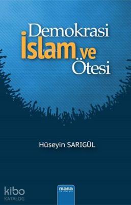 Demokrasi - İslam ve Ötesi Hüseyin Sarıgül