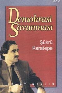 Demokrasi Savunması Şükrü Karatepe