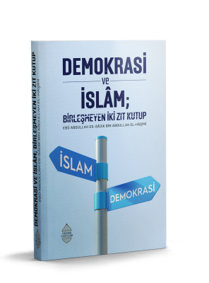 Demokrasi ve İslam; Birleşmeyen İki Zıt Kutup Ebû Abdullah es-Sâdık el