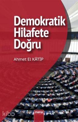 Demokratik Hilafet'e Doğru Ahmet El Katip