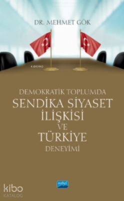 Demokratik Toplumda Sendika Siyaset İlişkisi Ve Türkiye Deneyimi Mehm