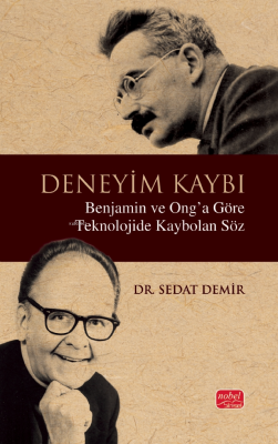 Deneyim Kaybı - Benjamin ve Ong’a Göre Teknolojide Kaybolan Söz Sedat 