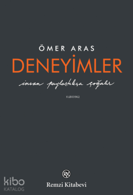 Deneyimler;İnsan Paylaştıkça Çoğalır Ömer Aras