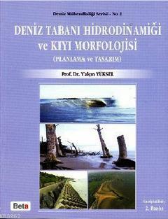 Deniz Tabanı Hidrodinamiği ve Kıyı Morfolojisi Yalçın Yüksel