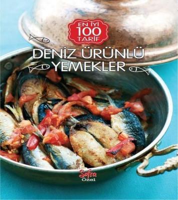 Deniz Ürünlü Yemekler - En İyi 100 Tarif; Sofra Özel Kolektif