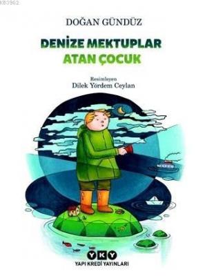 Denize Mektuplar Atan Çocuk Doğan Gündüz